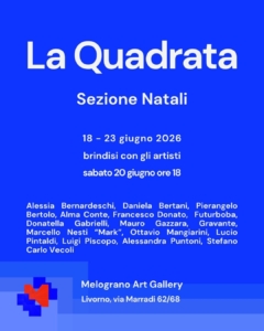 La Quadrata 2026 sezione Natali Melograno Art Gallery Livorno