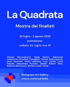 La Quadrata 2026 mostra dei finalisti Melograno Art Gallery Livorno Locandina La Quadrata 2026 mostra dei finalisti Melograno Art Gallery Livorno